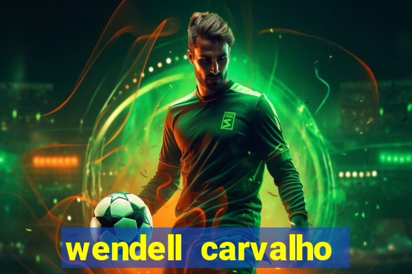 wendell carvalho reclame aqui